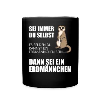 Lustiges Erdmännchen Geschenk Witziger Spruch - Tasse einfarbig - Schwarz - Vorne