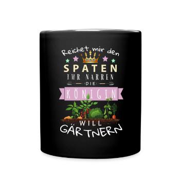 Reichet mir den Spaten Königin Gärtnern Spruch - Tasse einfarbig - Schwarz - Vorne