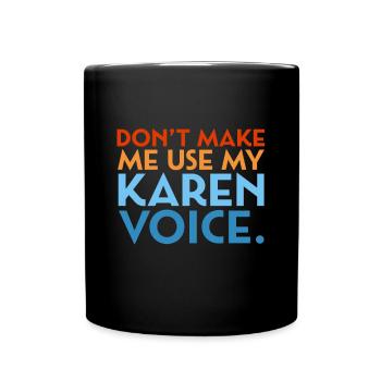 Karen doesn't make me use my Karen voice e.g. - Full Colour Mug - black - Front