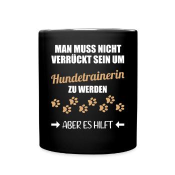 Hundetrainerin Lustiger Spruch Geschenk - Tasse einfarbig - Schwarz - Vorne