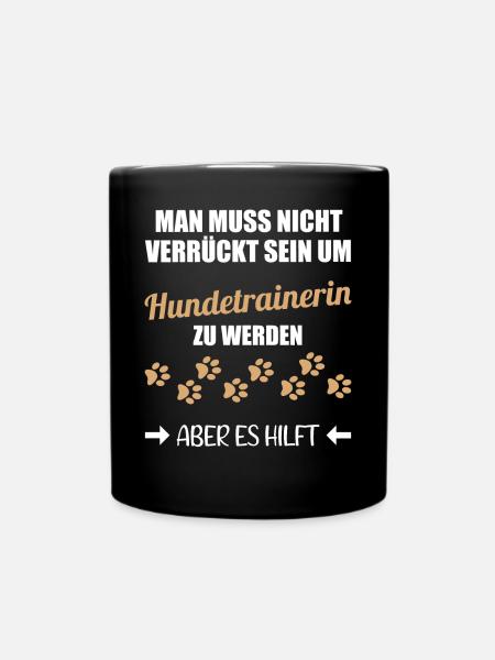 Hundetrainerin Lustiger Spruch Geschenk - Tasse einfarbig - Schwarz