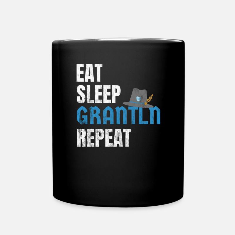 Eat Sleep Grantln Repeat - Bayrischer Dialekt - Tasse einfarbig - Schwarz