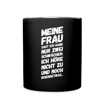 Meine Frau Zuhören Lustiger Spruch - Tasse einfarbig - Schwarz - Vorne