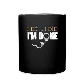 I Do I Did I'm Done - Funny Divorce Gift - Full Colour Mug - black - Front