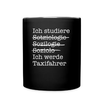 Ich studiere Soziologie Taxifahrer lustiger Spruch - Tasse einfarbig - Schwarz - Vorne
