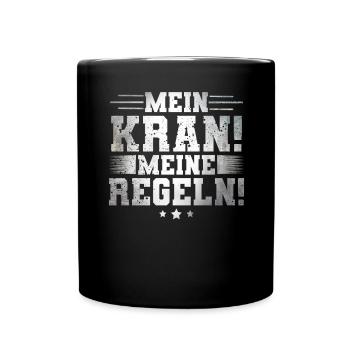 Mein Kran! Meine Regeln! - Tasse einfarbig - Schwarz - Vorne