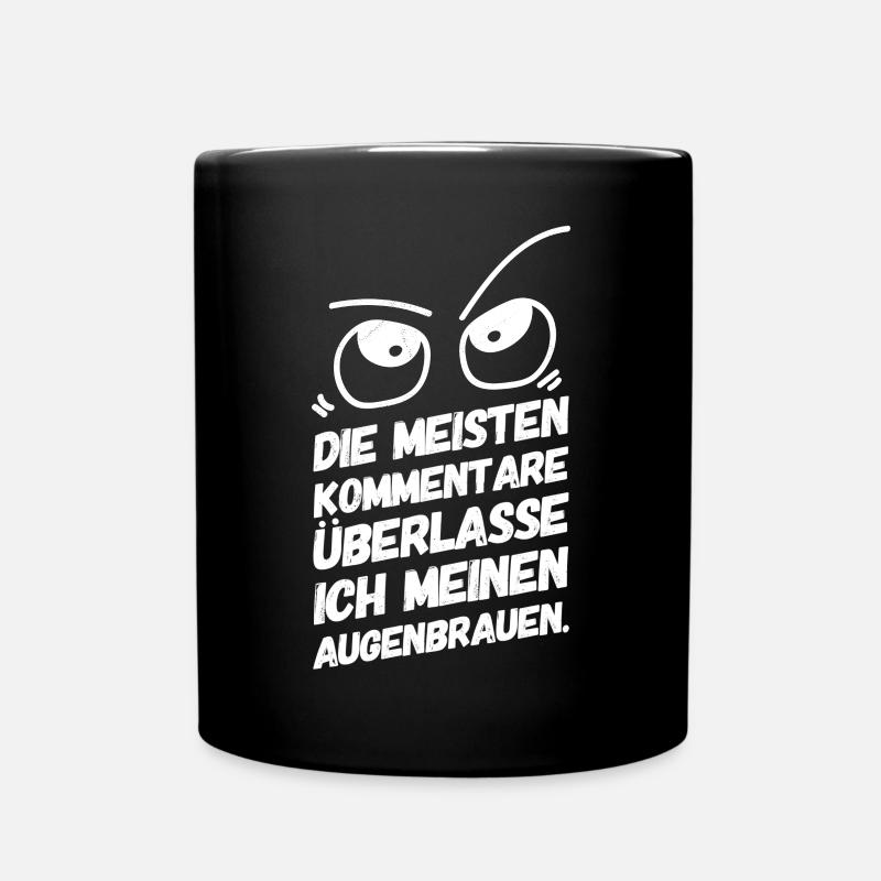Lustige Sprüche Augenbrauen - Tasse einfarbig - Schwarz