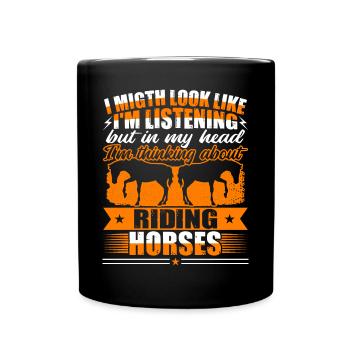 I'm Thinking About Riding Horses - Full Colour Mug - black - Front
