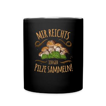 Super Natur Spruch für Pilzjäger Geschenk - Tasse einfarbig - Schwarz - Vorne