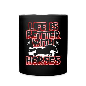 Life Is Better With Horses Cute Horse Lover Gift - Tasse einfarbig - Schwarz - Vorne