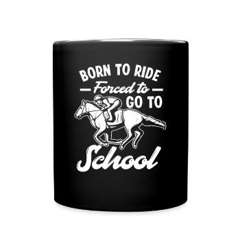 Cheval né pour monter forcé à l'école - Mug uni - noir - Devant