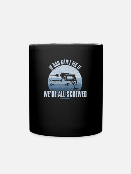 If Dad Can't Fix It We're All Screwed, Handwerker - Tasse einfarbig - Schwarz