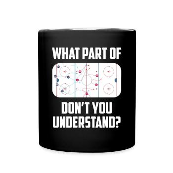 Hockey sur glace Quelle partie n'avez-vous pas compris? - Mug uni - noir - Devant