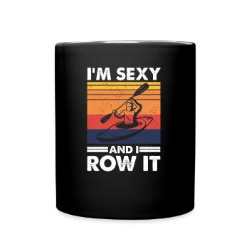 I'm sexy and I row it, Funny Kayaking Kayak Boat - Full Colour Mug - black - Front