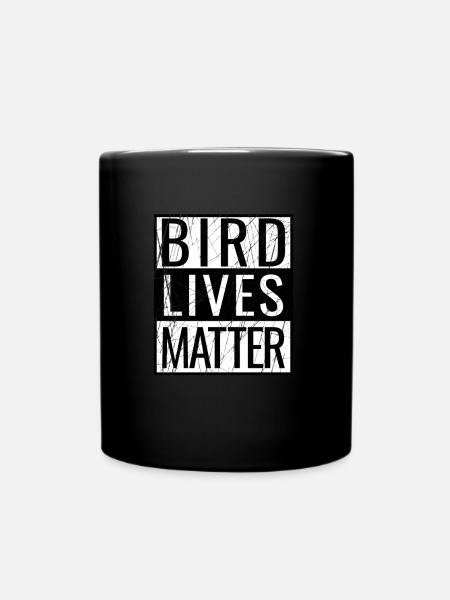 Bird Lives Matter Bird Watching Birding Bird Nerd - Tasse einfarbig - Schwarz