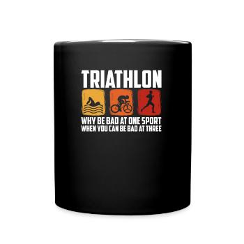 Why be bad at one sport, Triathlon und Triathleten - Tasse einfarbig - Schwarz - Vorne