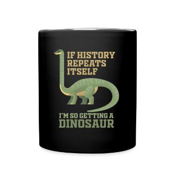 Wenn sich die Geschichte wiederholt, werde ich mir - Tasse einfarbig - Schwarz - Vorne