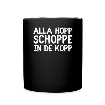 Alla Hopp Schoppe In De Kopp - Pfälzer Weinfest - Tasse einfarbig - Schwarz - Vorne