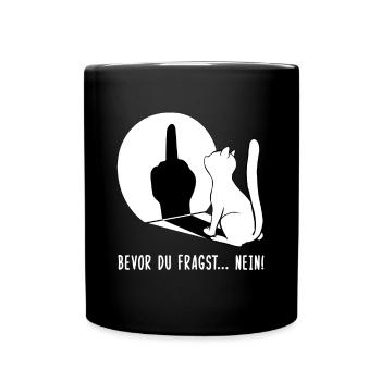 Katze Bevor Du Fragst... Nein! - Tasse einfarbig - Schwarz - Vorne
