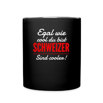 Schweiz | Egal wie cool du bist, ich bin Schweizer - Tasse einfarbig - Schwarz - Vorne