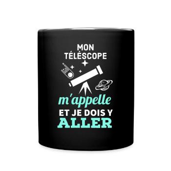 Mon téléscope m' appelle je dois y aller - Mug uni - noir - Devant