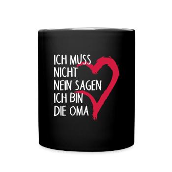 Ich muss nicht NEIN sagen ich bin die Oma Spruch - Tasse einfarbig - Schwarz - Vorne