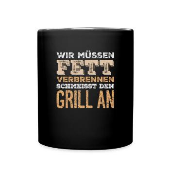 Wir müssen Fett verbrennen Lustiger Grill Spruch - Tasse einfarbig - Schwarz - Vorne
