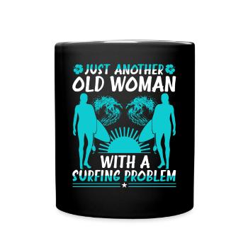 Just Another Old Woman With A Surfing Problem - Full Colour Mug - black - Front