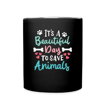 It’s A Beautiful Day To Save Animals Bien-être animal - Mug uni - noir - Devant