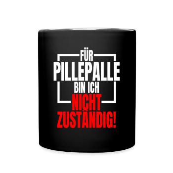 Für Pillepalle Bin Ich Nicht Zuständig Ruhrpott - Tasse einfarbig - Schwarz - Vorne