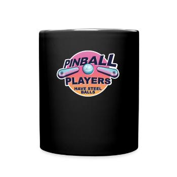Pinball Players Have Steel Balls Flipper Spieler - Tasse einfarbig - Schwarz - Vorne