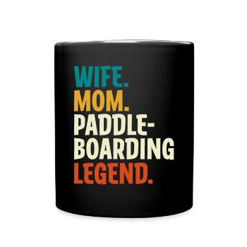 Wife Mom Paddleboarding Legend - Tasse einfarbig - Schwarz - Vorne