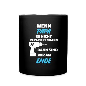 Wenn Papa es nicht reparieren kann dann sind wir - Tasse einfarbig - Schwarz - Vorne