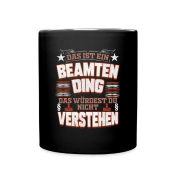 Das ist ein Beamten Ding das verstehst du nicht - Tasse einfarbig - Schwarz - Vorne