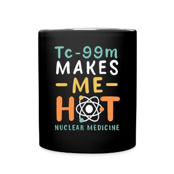 Tc-99m Makes Me Hot Specialist in Nuclear Medicine - Full Colour Mug - black - Front