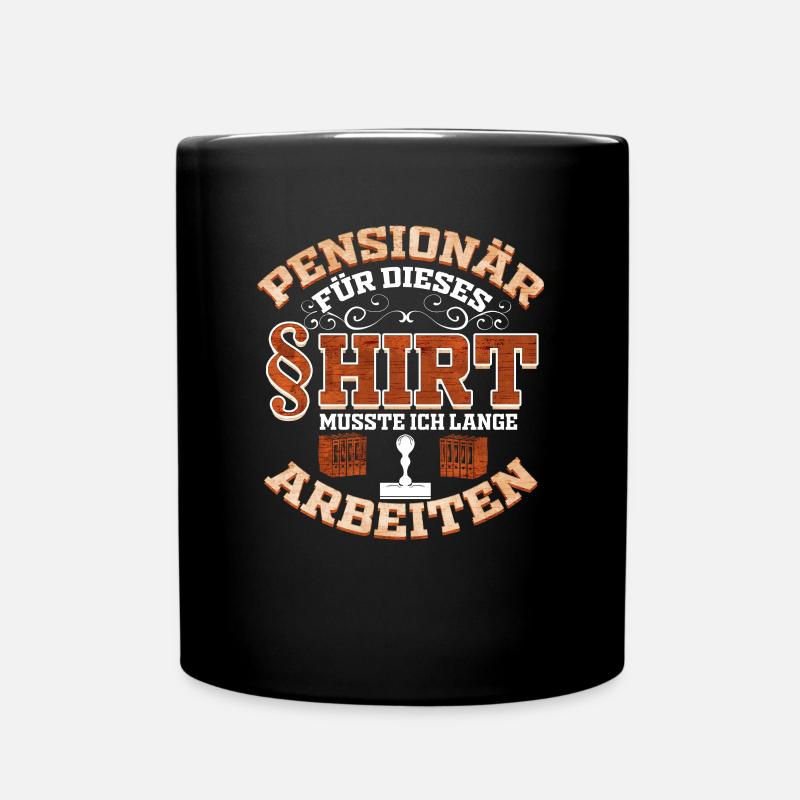 Beamter Pensionär musste lange Arbeiten Geschenk - Tasse einfarbig - Schwarz