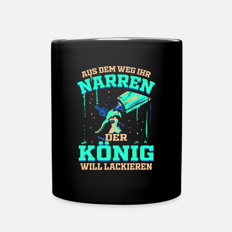 Der König will Lackieren Autolackierer & Lackierer - Tasse einfarbig - Schwarz