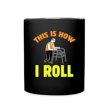 Funny Old People So I Roll Older Gag Old - Full Colour Mug - black - Front