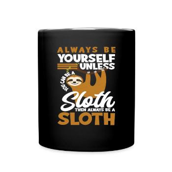 Sloth Always Be Yourself Sloths - Full Colour Mug - black - Front