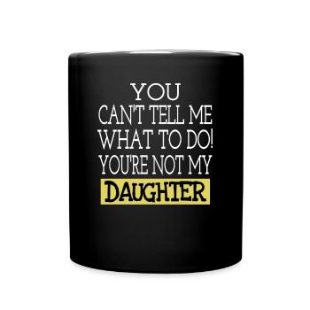 Papa Vater Tochter Spruch Lustig Geschenkidee - Tasse einfarbig - Schwarz - Vorne