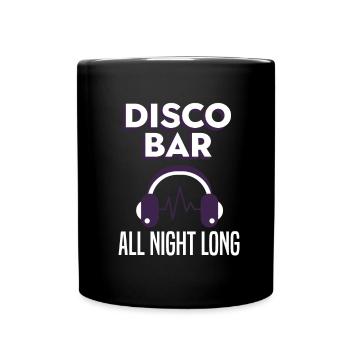 Disco Bar All Night Long Festival Night Dance Party - Full Colour Mug - black - Front