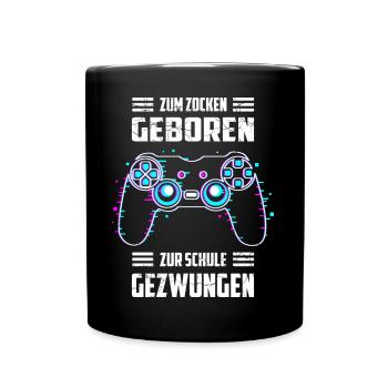 Zum Zocken Geboren, zur Schule Gezwungen - Tasse einfarbig - Schwarz - Vorne