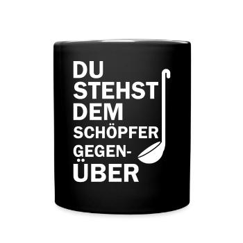 Du stehst dem Schöpfer Gegenüber - Tasse einfarbig - Schwarz - Vorne