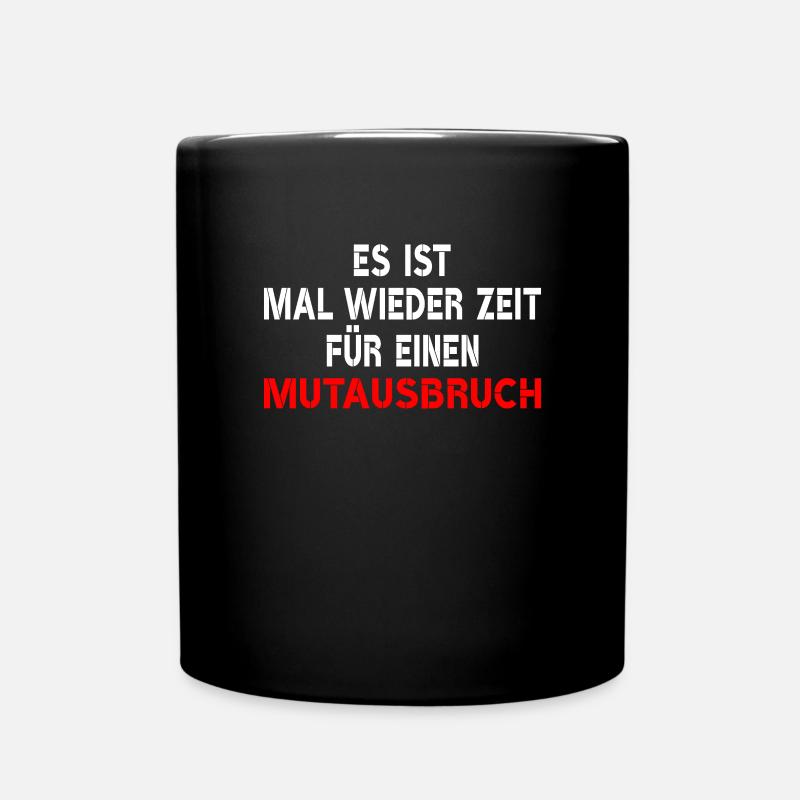 Mutausbruch Lustig Trinken Party Bier Alkohol Fun - Tasse einfarbig - Schwarz