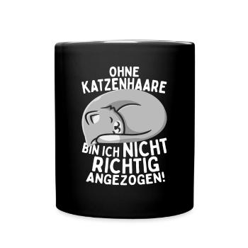 Ohne Katzenhaare Bin Ich Nicht Richtig Angezogen - Tasse einfarbig - Schwarz - Vorne