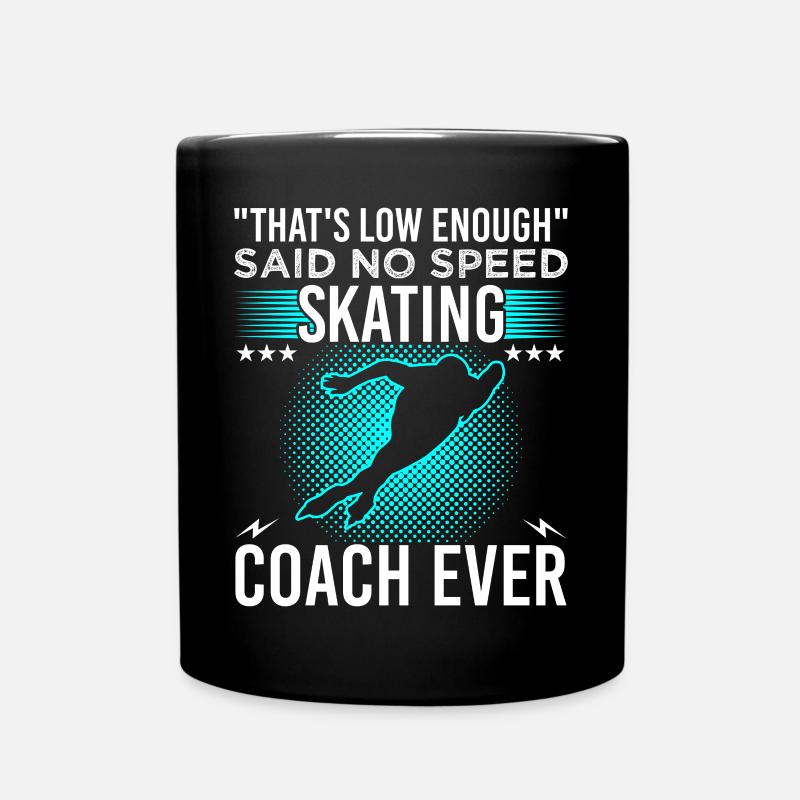 That's Low Enough Said No Speed Skating Coach Ever - Tasse einfarbig - Schwarz