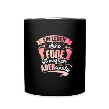 Ein Leben ohne Füße ist nicht möglich - Tasse einfarbig - Schwarz - Vorne