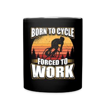 Born To Cycle Forced To Work - Full Colour Mug - black - Front