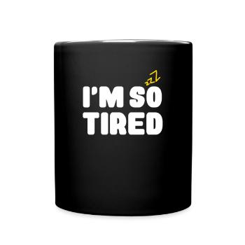 I ́m so tired, sleep-müzte - Full Colour Mug - black - Front