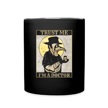 Trust me I'm a Doctor - Plague Doctor & Pestarzt - Tasse einfarbig - Schwarz - Vorne